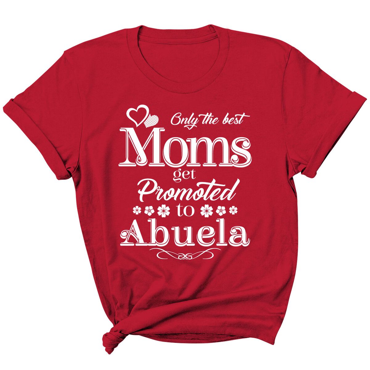 Women's 'Moms Get Promoted...' Short Sleeve T-Shirt - Abuela - Red / L