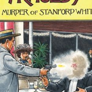 Madison Square Tragedy: The Murder of Stanford White