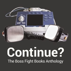 Boss Fight Books - Continue? The Boss Fight Books Anthology