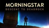 Morningstar: Descent to Deadrock